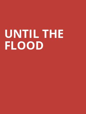 Until The Flood at Arcola Theatre